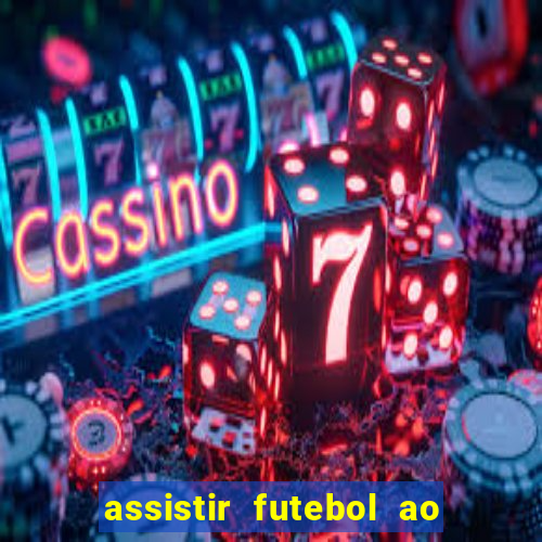 assistir futebol ao vivo multicanais